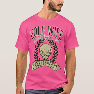 Wo Golf Makfe Land Klubb Social Klubb Golfers Wife T Shirt