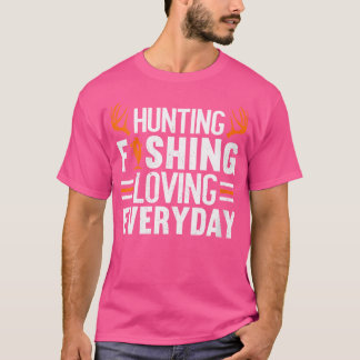 Wo Hunting Fishing Loving Varje dag Funny Hunting T Shirt