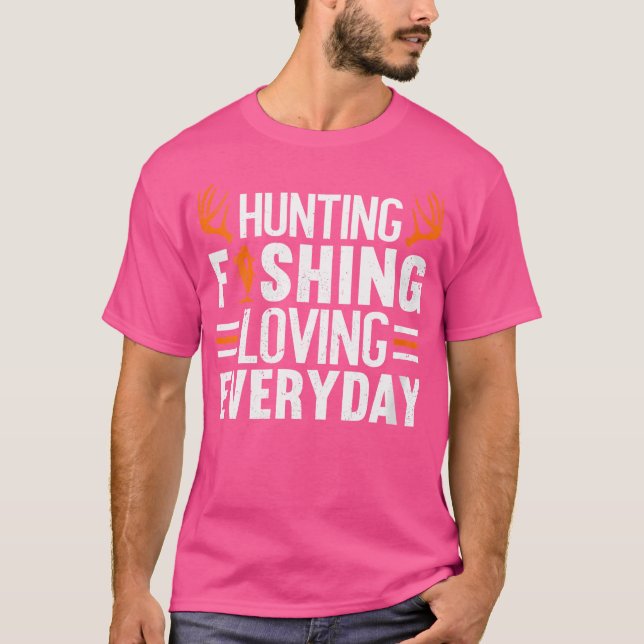 Wo Hunting Fishing Loving Varje dag Funny Hunting T Shirt (Framsida)