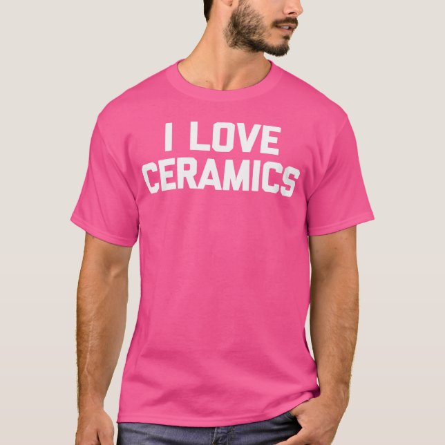Wo I Kärlek Ceramics Funny som säger pottery Artis T Shirt (Framsida)