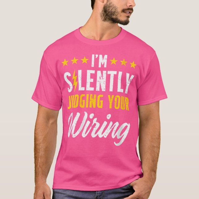Wo I'M Silently Judging Your Wiring Electrical Eng T Shirt (Framsida)