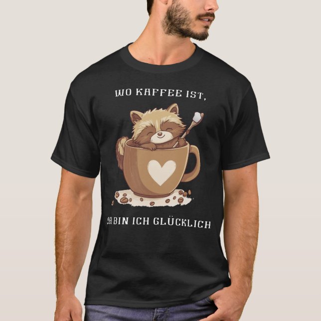 Wo Kaffee Ist Da Bin Ich Glücklich Waschbär Design T Shirt (Framsida)