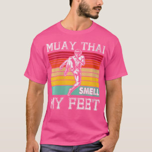 Wo Muay Thai Smell min feet i Thai Boxing I Muay T Shirt