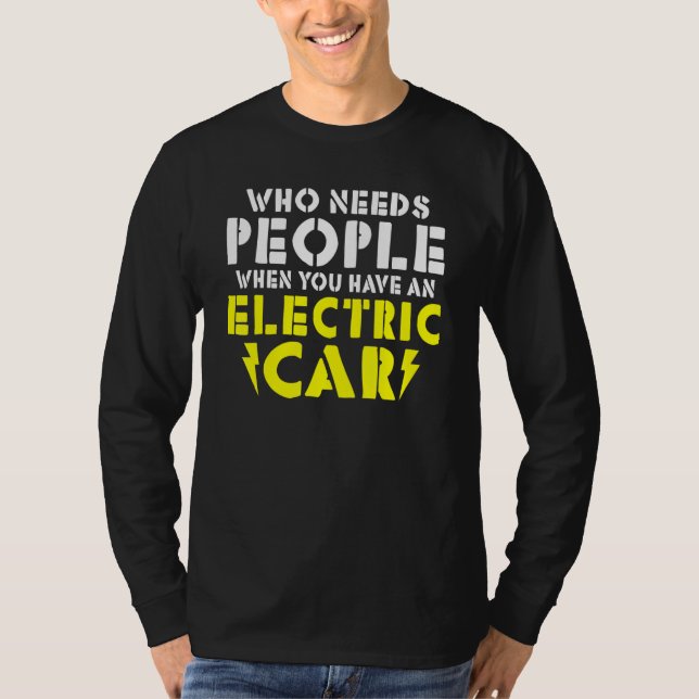 Wo needs People when you have an Electric Car T Shirt (Framsida)