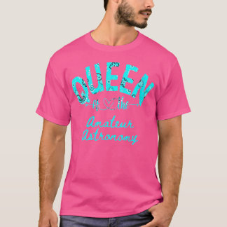Wo Queen of Amateur Astronomy T Shirt