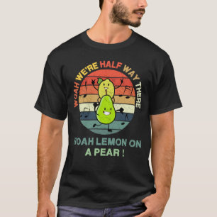 Woah, vi är halvvägs, Woah Lemon på Pear! - T Shirt
