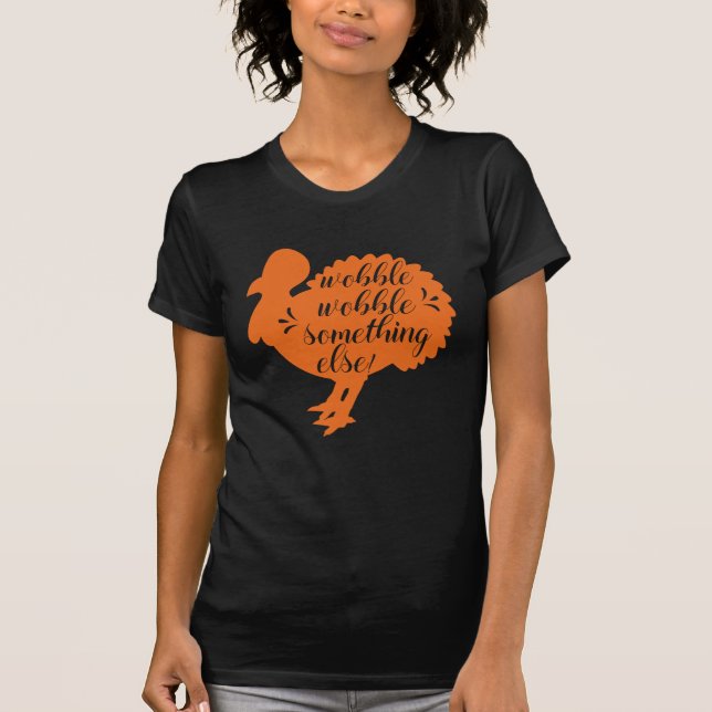 Wobble Wobble Nåt annat lustigt Turkiet citat T-shirt (Framsida)