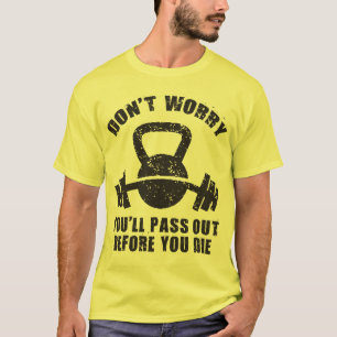 WOD Humor - gå ut innan du dör. Funny Fitness Tee