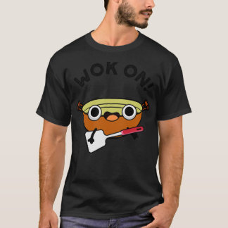 Wok on Funny Chinese Sten Pun 1 T Shirt