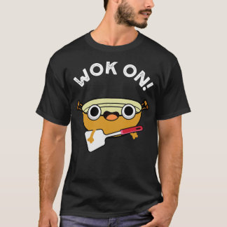 Wok on Funny Chinese Sten Pun T Shirt