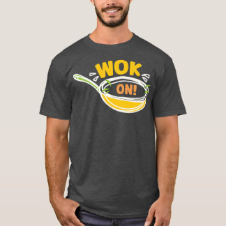 Wok On Wok Asian Cooking T Shirt