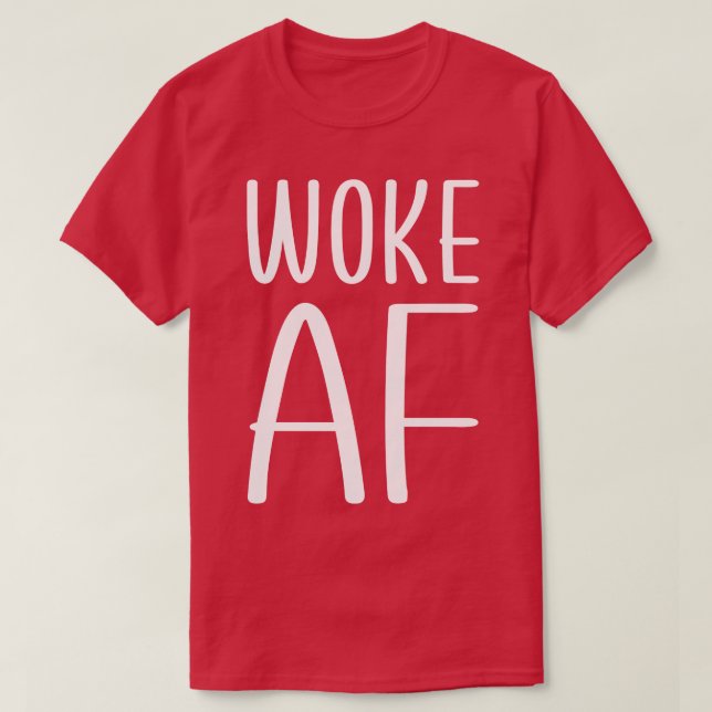 Woke AF 1 T Shirt (Design framsida)