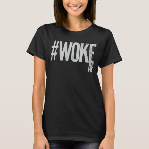 WOKE AF Distress Hashtag Type Justice T Shirt