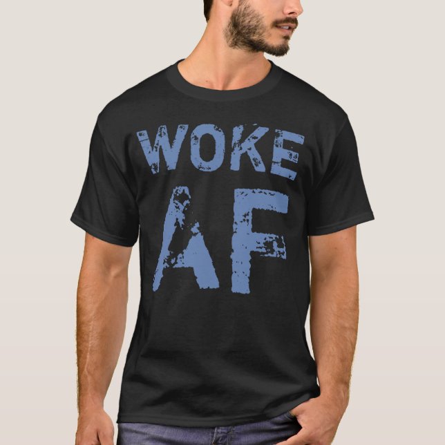 Woke AF Progressiv politik T Shirt (Framsida)