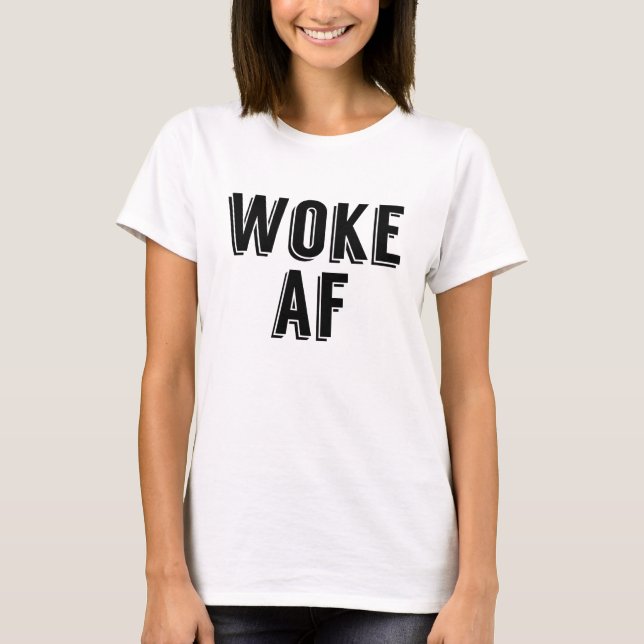 Woke AF T Shirt (Framsida)