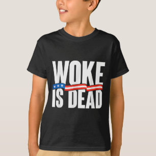 Woke is dead funny Slogan Funny Memine Quote for S T Shirt