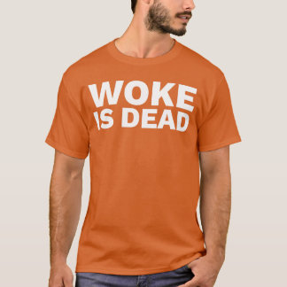Woke is Dead gift T Shirt
