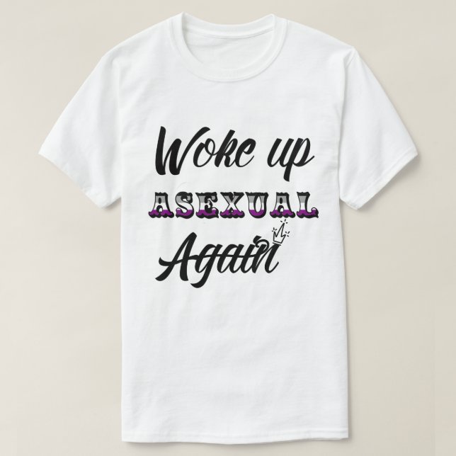 Woke Up Asexuell T-Shirt (Design framsida)