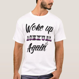 Woke Up Asexuell T-Shirt