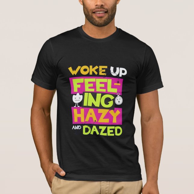 Woke Up Feeling Hazy Lazy Tee (Framsida)