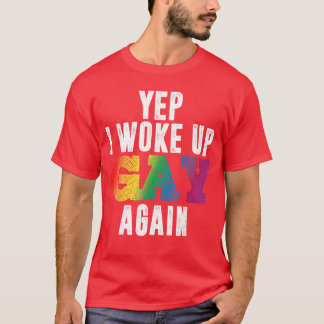 Woke Up Gay Pride Rainbow Queer Gay CSD Party LGBT T Shirt