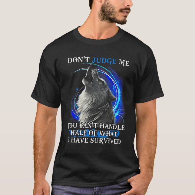 Wolf Don't Judge Me You Can't Handle Half  T Shirt (Framsida)