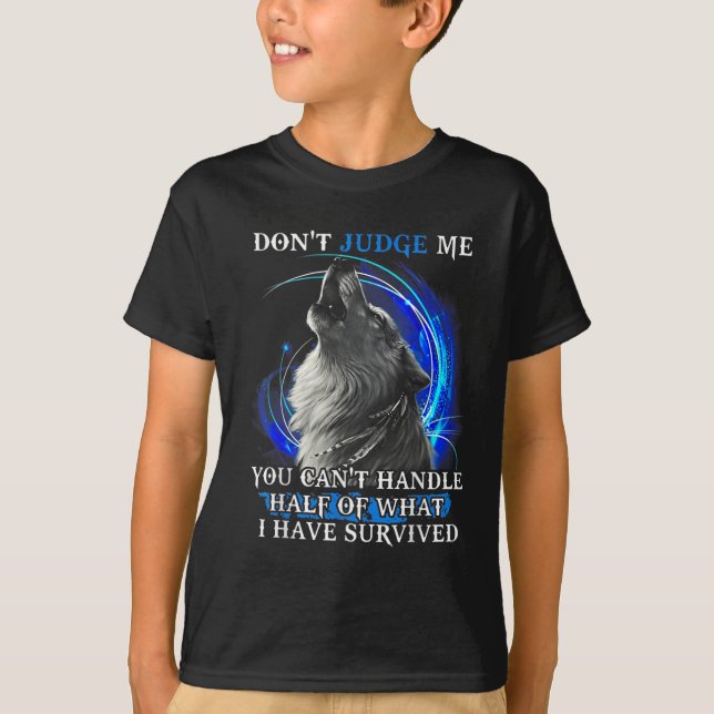 Wolf Don't Judge Me You Can't Handle Half  T Shirt (Framsida)