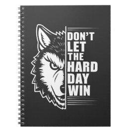 Wolf Don't Let The Hard Day Win Quote Art Anteckningsbok