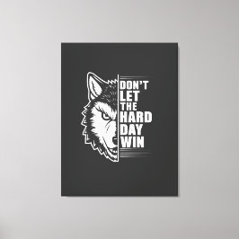 Wolf Don't Let The Hard Day Win Quote Art Canvastryck