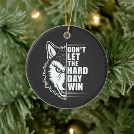 Wolf Don't Let The Hard Day Win Quote Art Julgransprydnad Keramik
