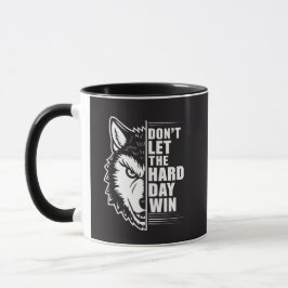 Wolf Don't Let The Hard Day Win Quote Art Mugg