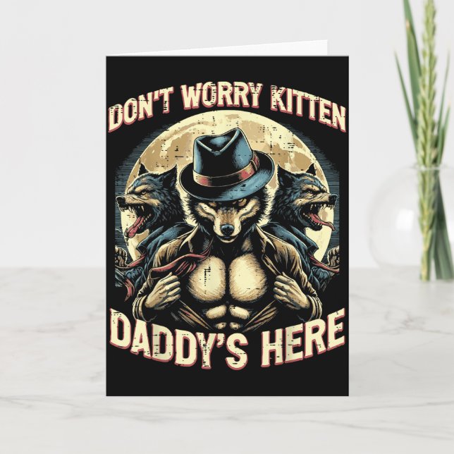 Wolf Dont Worry Kitten Daddys Here Meme Cringe Men Kort (Framsida)