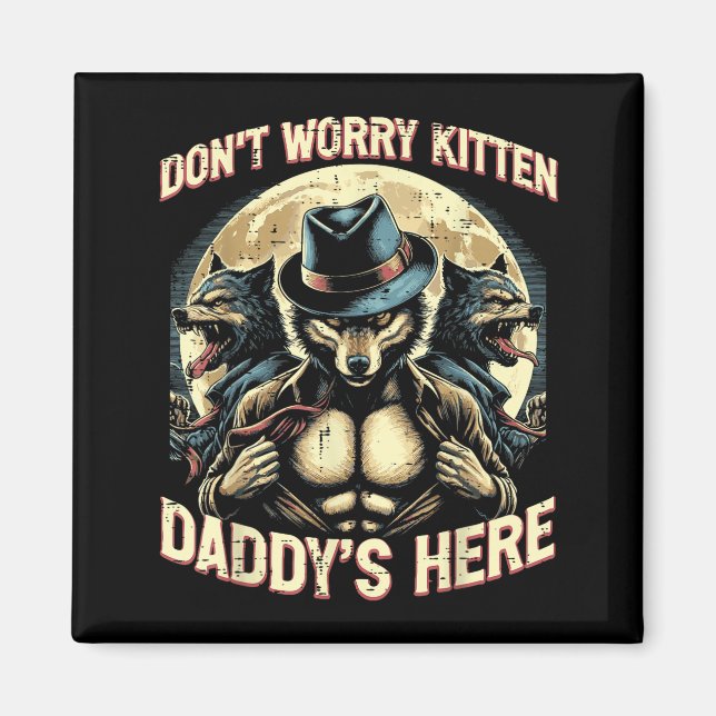 Wolf Dont Worry Kitten Daddys Here Meme Cringe Men Magnet (Framsidan)
