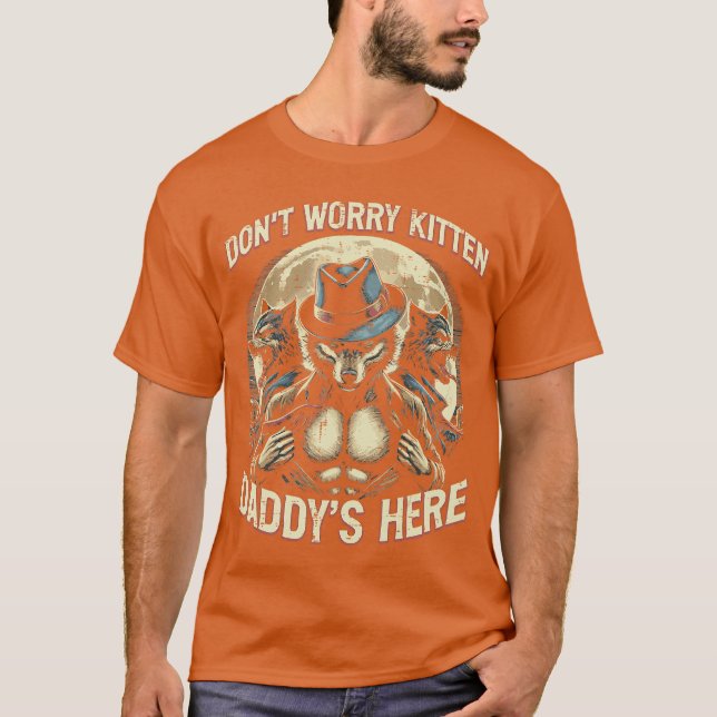 Wolf Dont Worry Kitten Daddys Here Meme Cringe Men T Shirt (Framsida)