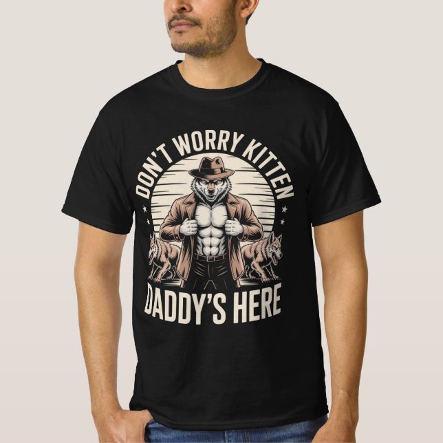 Wolf Dont Worry Kitten Daddys Here Meme Cringe T Shirt (Framsida)