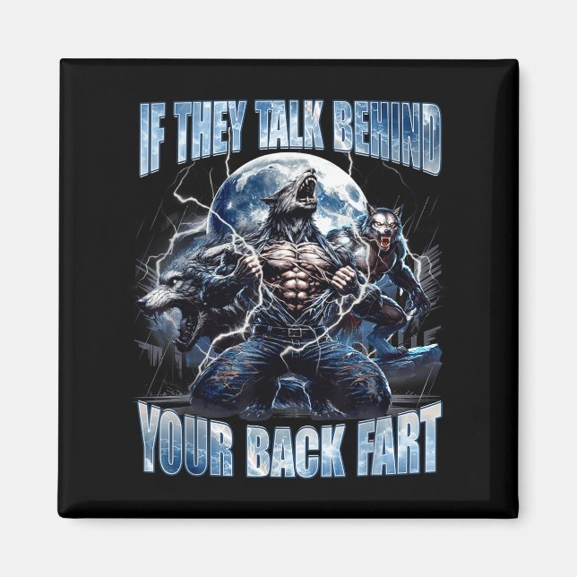 Wolf If They Talk Behind Your Back Fart Funny Crin Magnet (Framsidan)