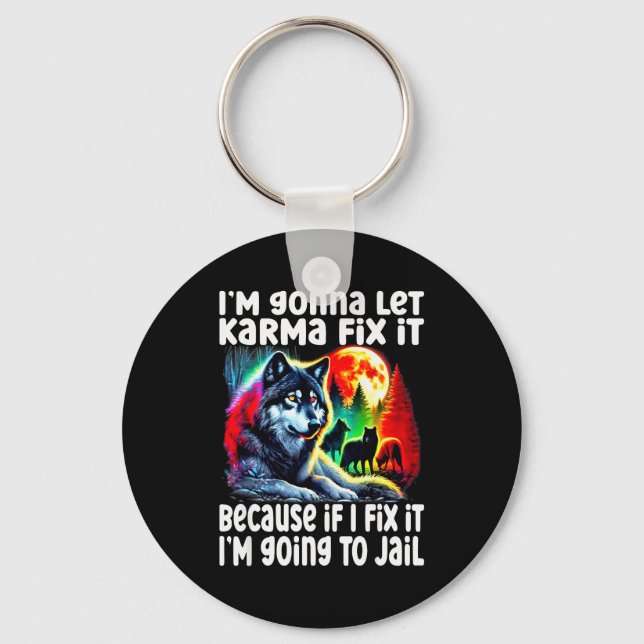 Wolf I'm Gonna Let Karma Fix It Cause If I Fix It  Nyckelring (Framsida)