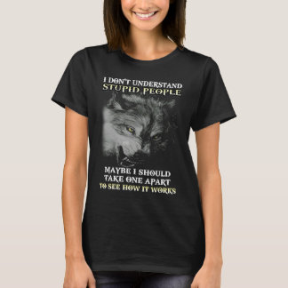 Wolf Jag förstår inte dumma människor Kanske jag s T Shirt