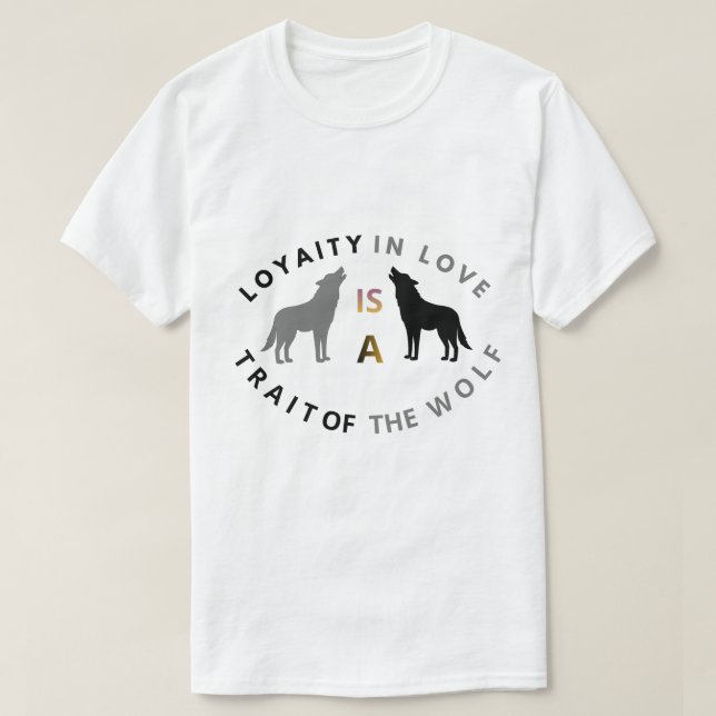 Wolf Loyalty Love Quote T Shirt (Design framsida)