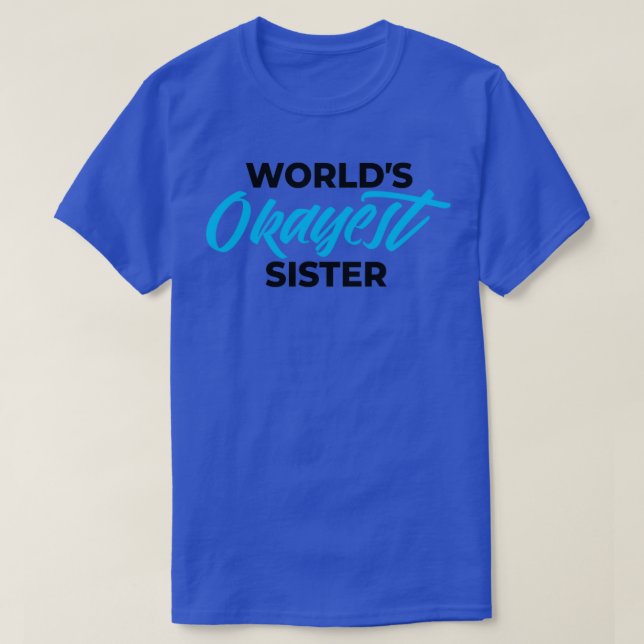 WOLRLDS OKAYEST SISTER 1 T SHIRT (Design framsida)