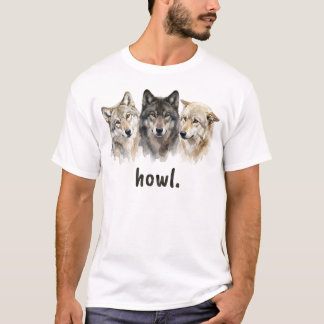Wolves Howl Funny Wolf Lover Funny Howl T Shirt