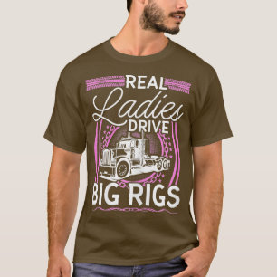 Wom Womens Lastbil Driver Real Dam Drive Big Rigs T Shirt