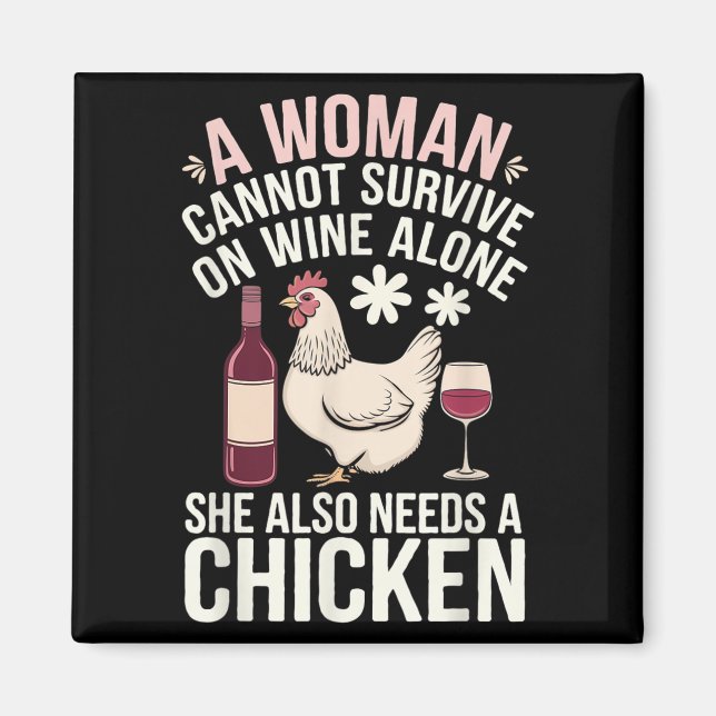 Woman Cannot Survive Wine Alone She Needs Chicken  Magnet (Framsidan)
