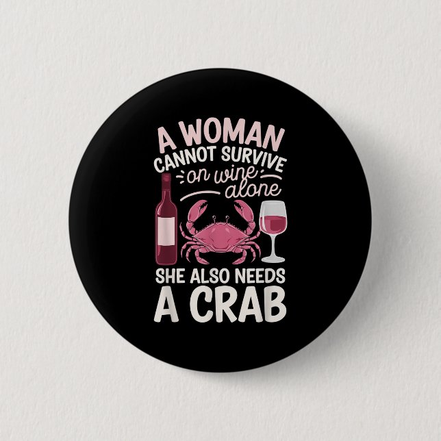 Woman Cannot Survive Wine Alone She Needs Crab  Knapp (Framsida)