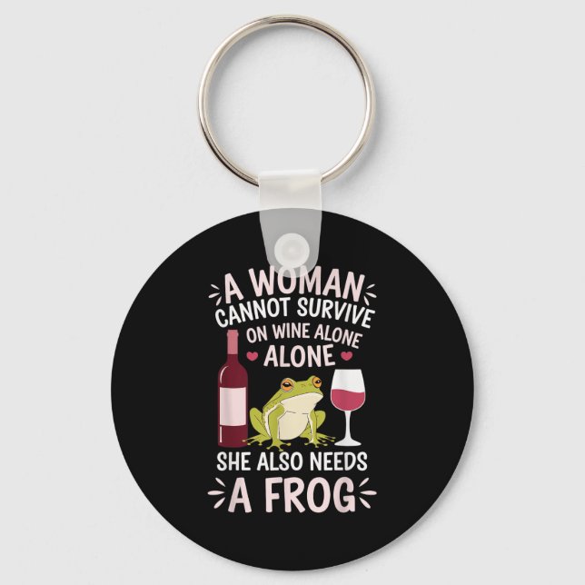 Woman Cannot Survive Wine Alone She Needs Frog  Nyckelring (Framsida)