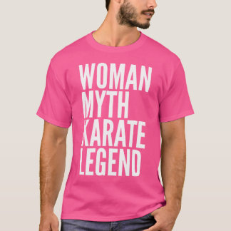 Woman Myth Karate Legend T Shirt