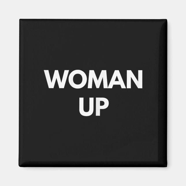 Woman Up - Motivational Feminism Shirts  Magnet (Framsidan)