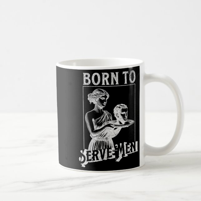 Women Are Born To Serve Men Funny Retro Girl  Kaffemugg (Höger)