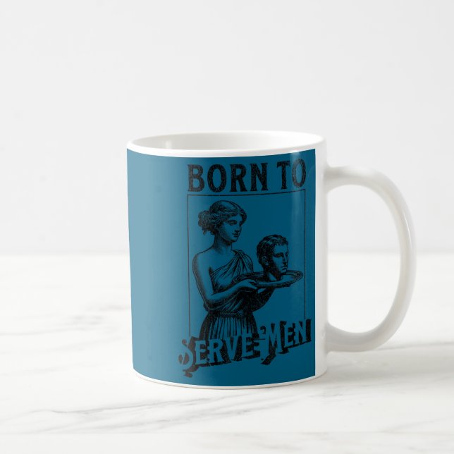Women Are Born To Serve Men Funny Retro Girl  Kaffemugg (Höger)