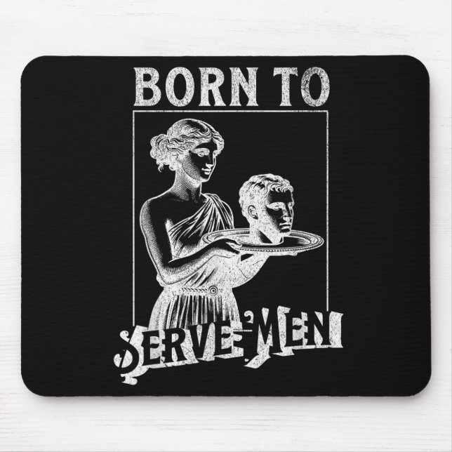Women Are Born To Serve Men Funny Retro Girl  Musmatta (Framsidan)